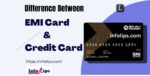 Perfect Difference Between EMI Card And Credit Card